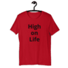A red shirt with the words " high on life ".