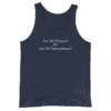 A navy blue tank top with the words are we human ? or are we somedyemony ? written on it.