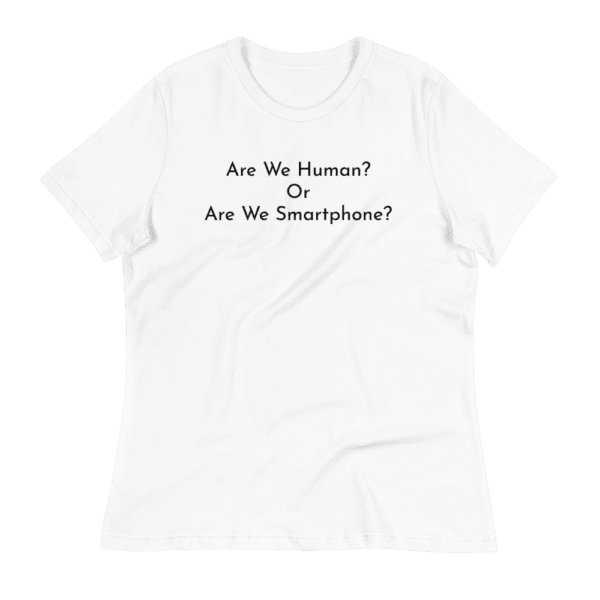 A white shirt saying Are we human? Or Are we smartphone?