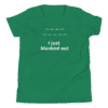 A green shirt with the words i just blanked out