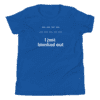 A blue shirt with the words " i just blanked out ".
