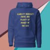 A blue hoodie with the words scarcity mindset there are plenty of money in the sea.