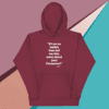 A maroon hoodie with an image of the words " i am so foolish that tell me this, what about your grammar ?"