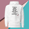 A white hoodie with a quote from the movie " if i am so hellish, then tell me this, what about your cinnamon ?"