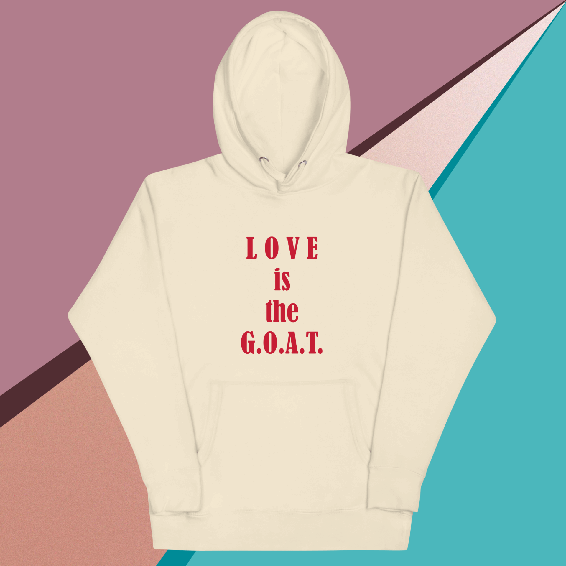 Cream hoodie with bold red text saying "LOVE is the G.O.A.T."