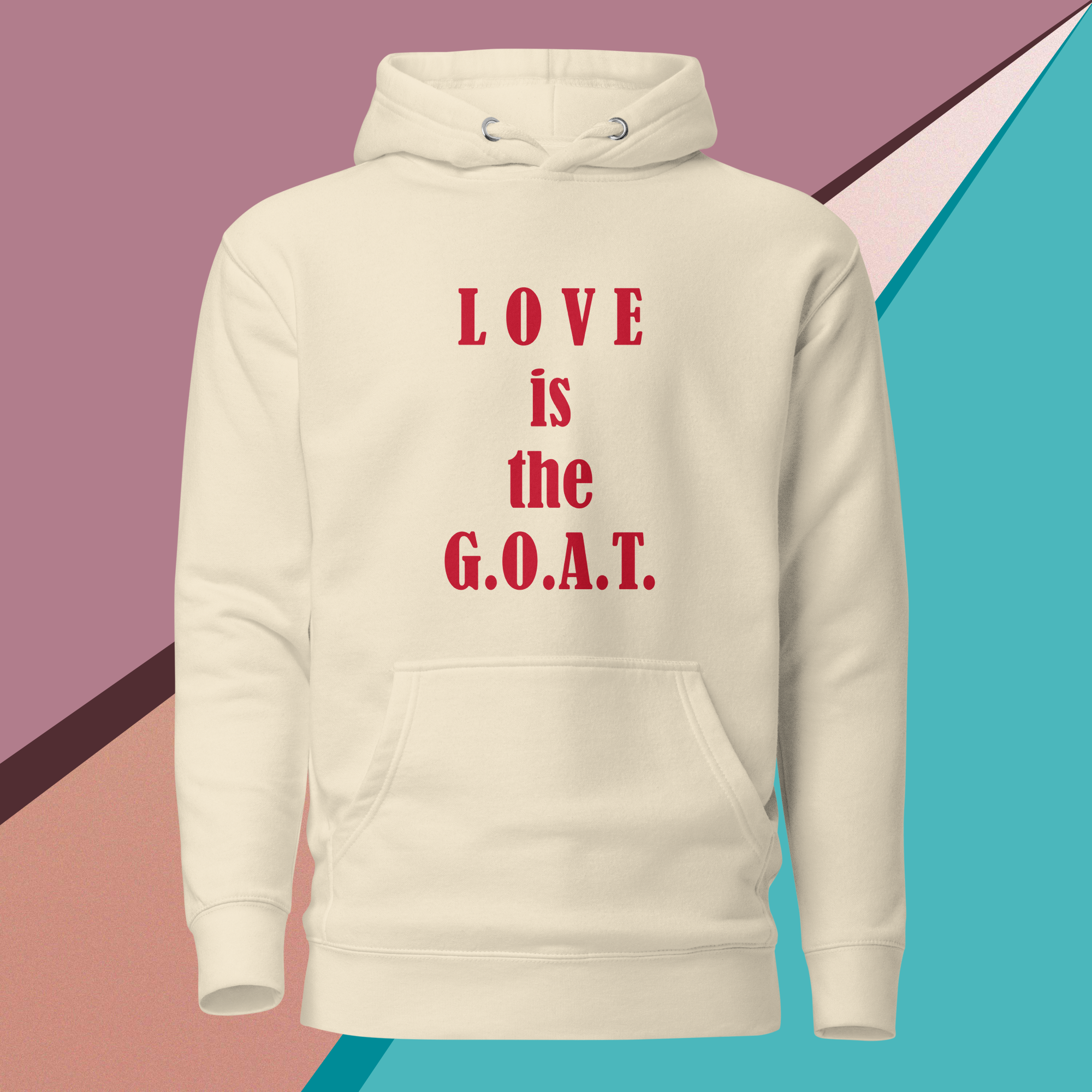 Cream hoodie with red text saying 'LOVE is the G.O.A.T.' on colorful geometric background.