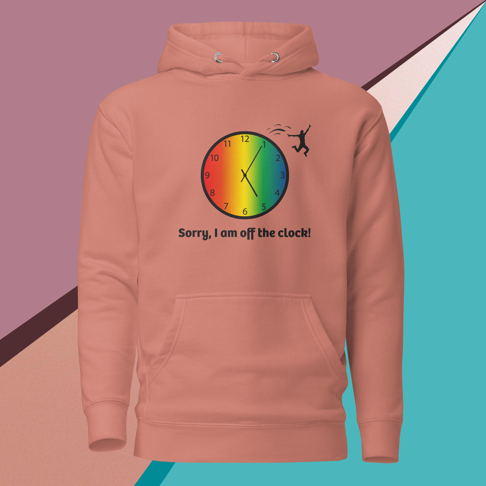 Peach hoodie with a colorful clock and "Sorry, I am off the clock!" text.