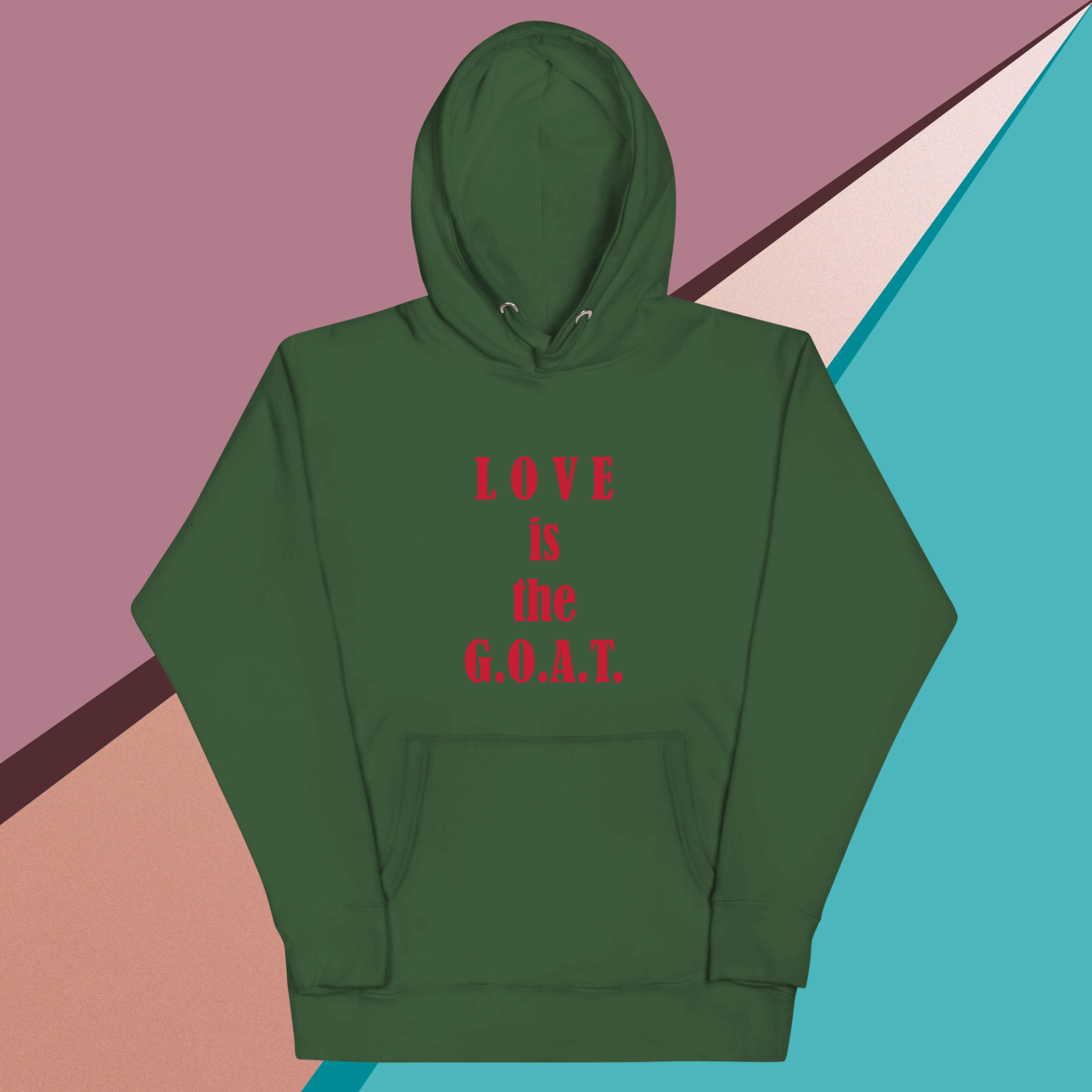 Green hoodie with red text saying "LOVE is the G.O.A.T.".