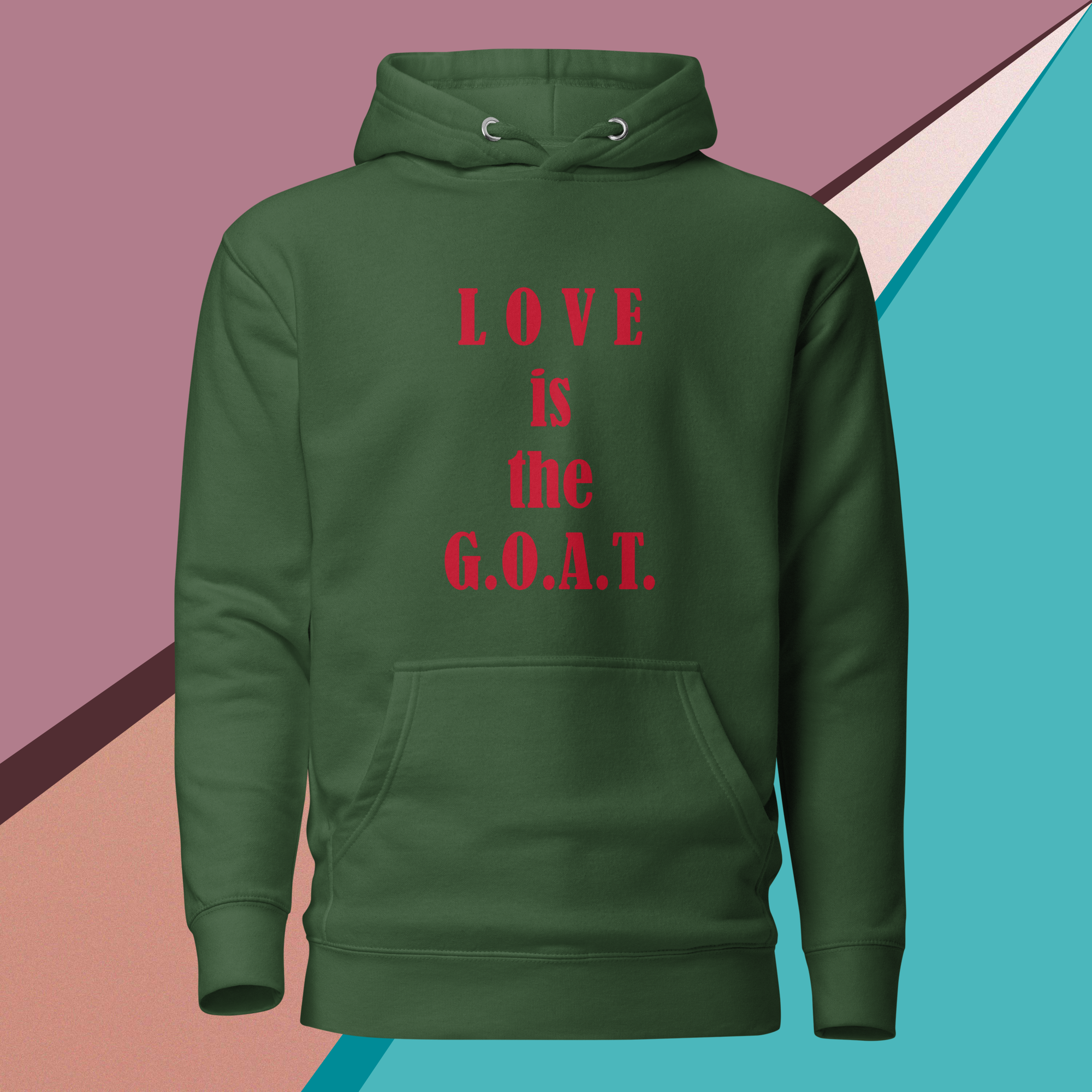 Green hoodie with red text saying 'LOVE is the G.O.A.T.' on the front.