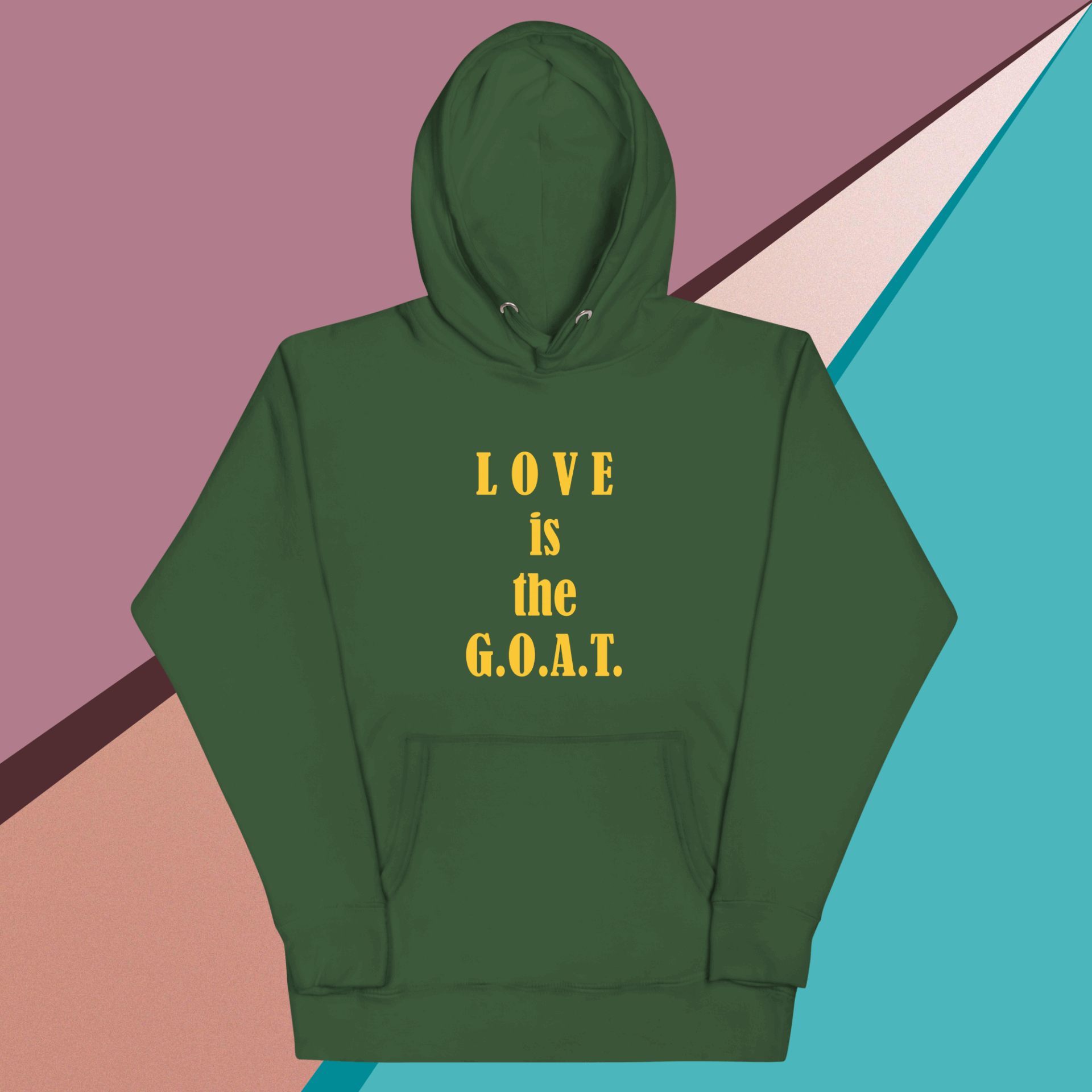 Green hoodie with yellow text saying "LOVE is the G.O.A.T."