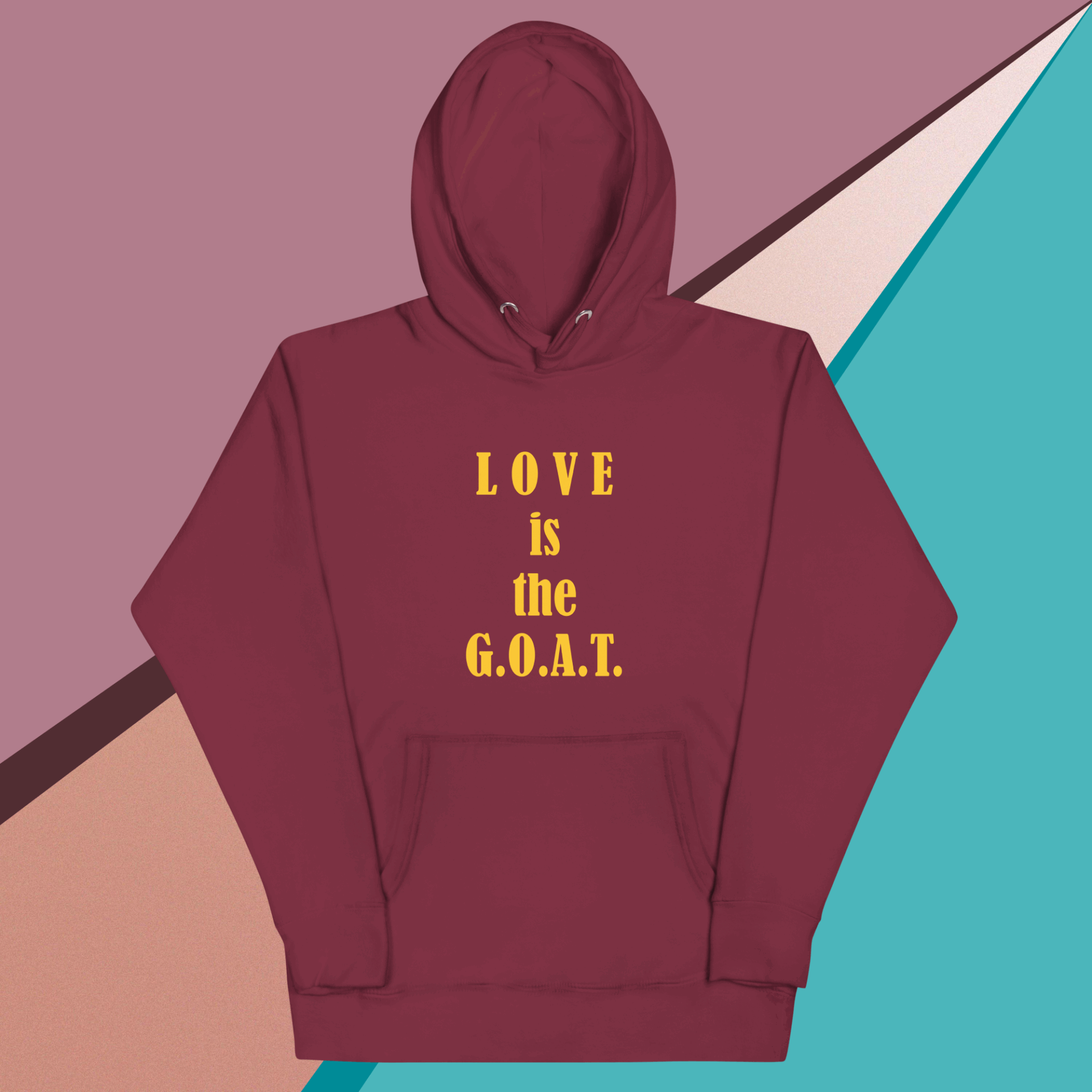 Maroon hoodie with yellow text saying 'LOVE is the G.O.A.T.'