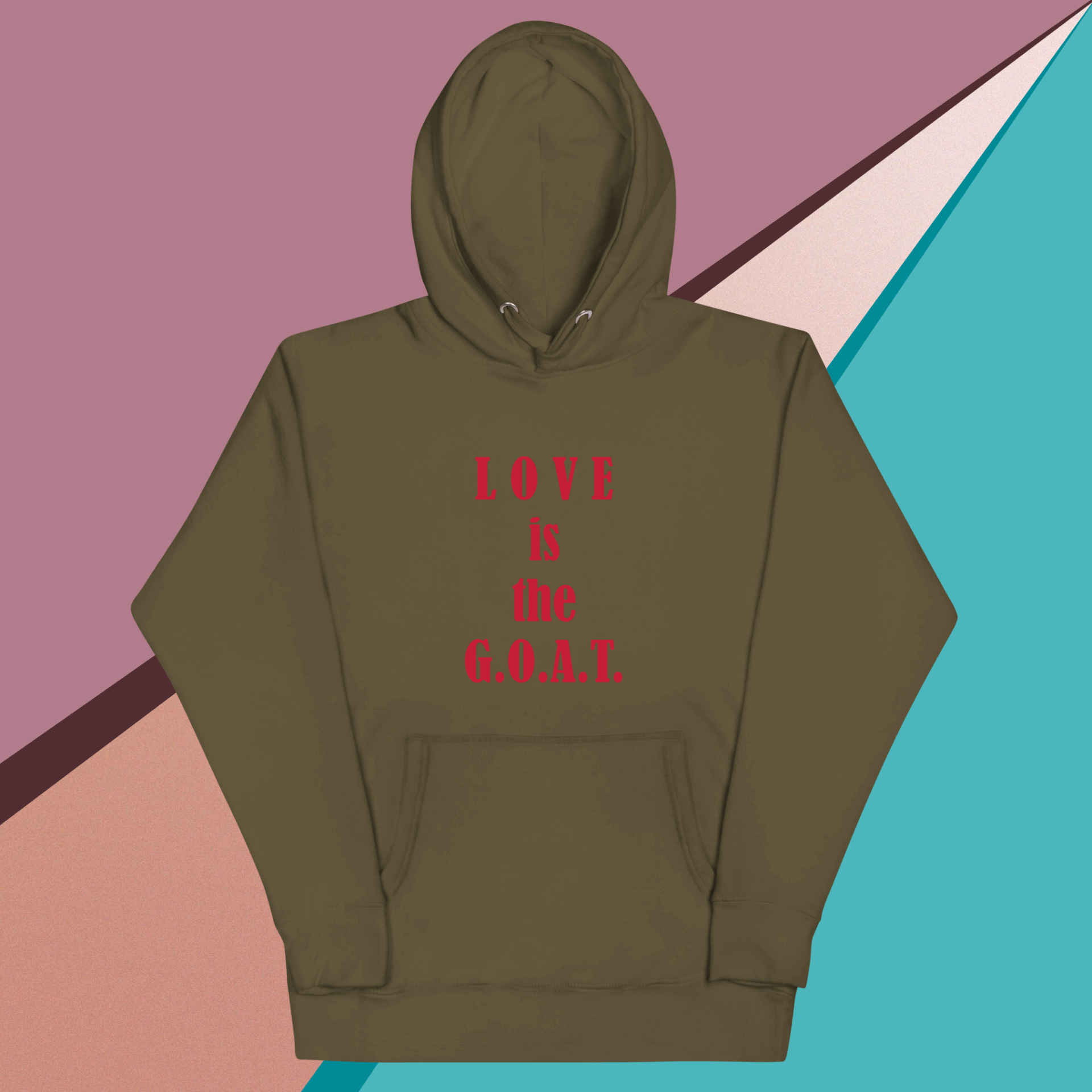 Olive green hoodie with red text saying 'LOVE is the G.O.A.T.'