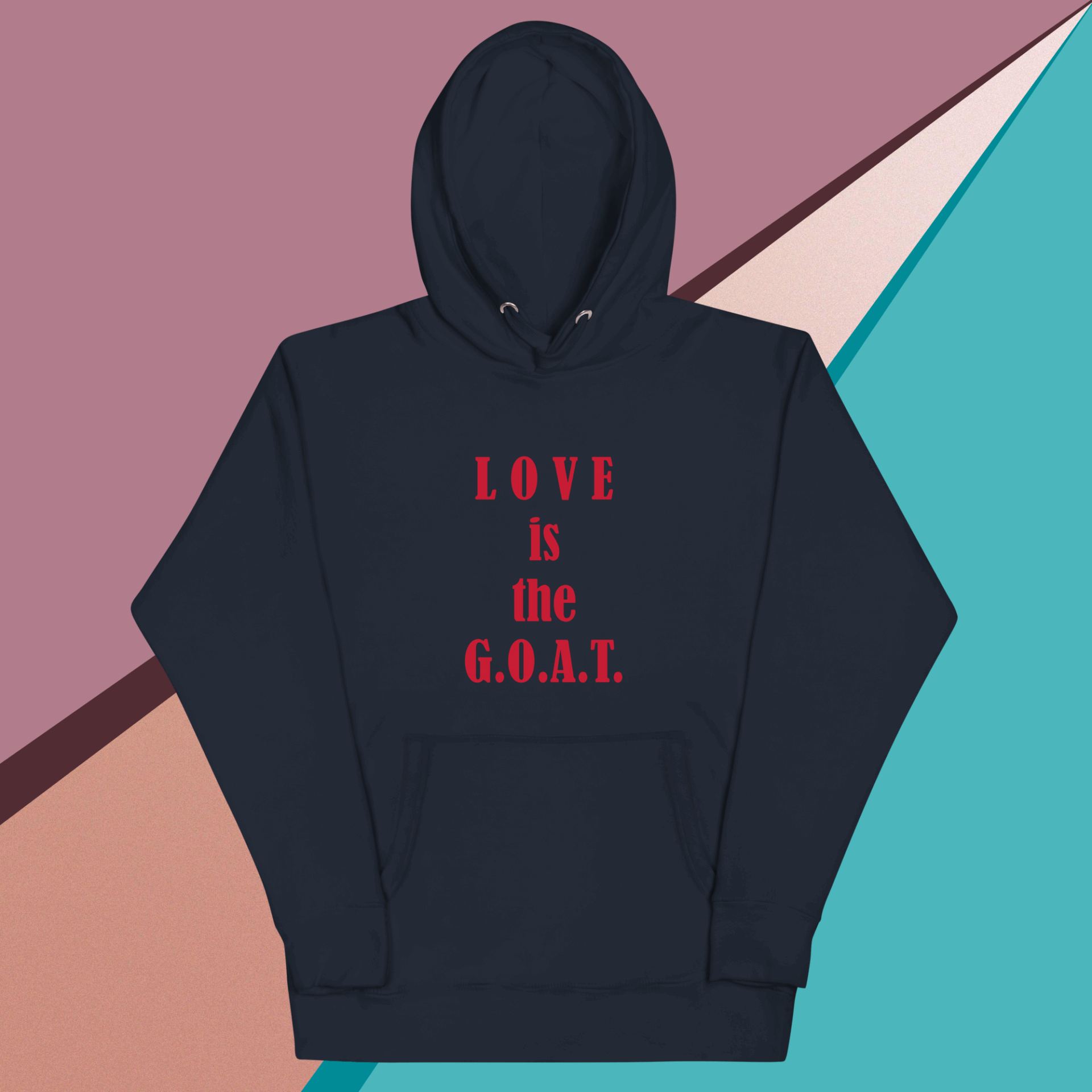 Navy hoodie with bold red text saying 'LOVE Is the G.O.A.T.' on front.