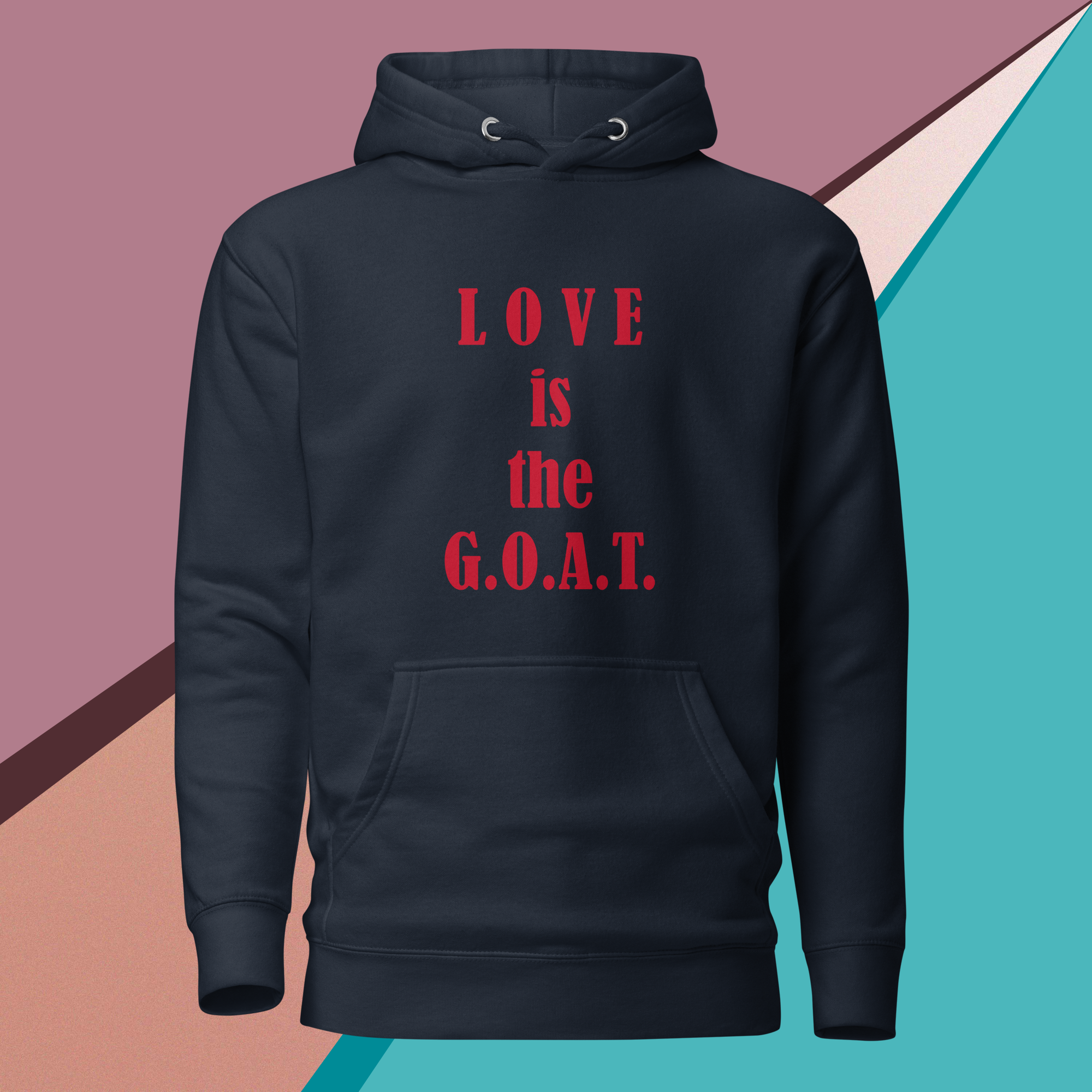 Navy blue hoodie with bold red text: 'LOVE is the G.O.A.T.'