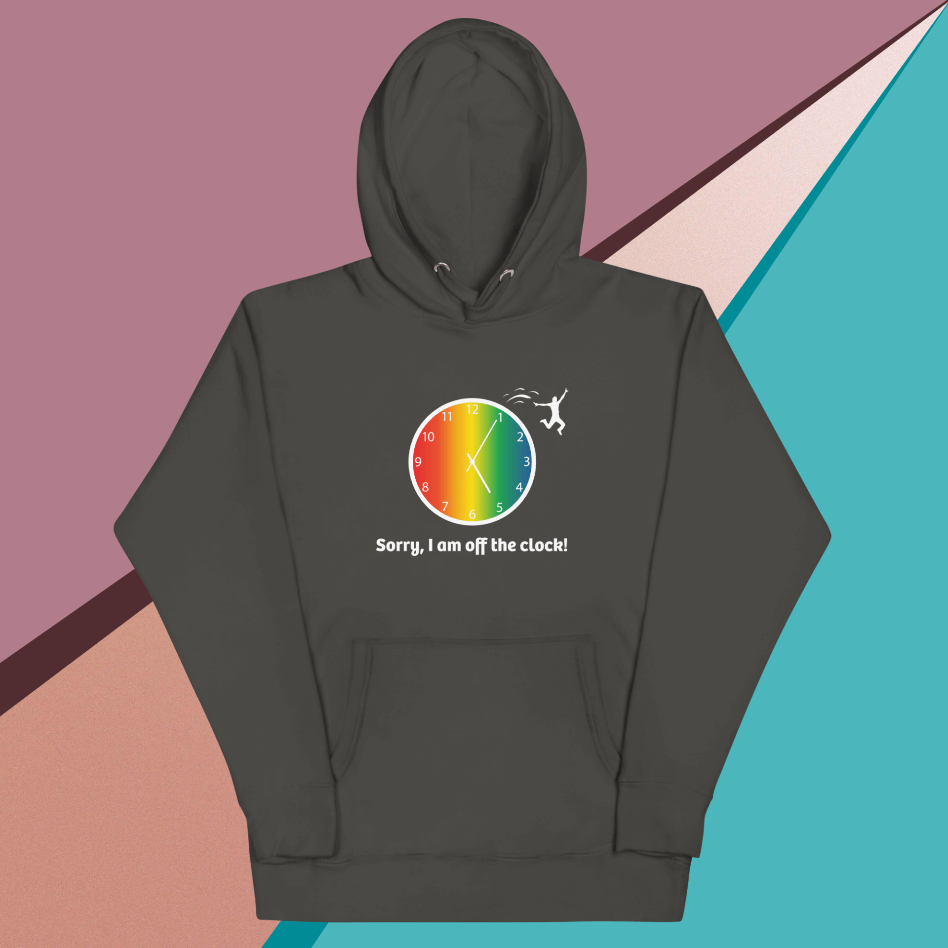 Dark hoodie with a colorful clock and "Sorry, I am off the clock!" text.