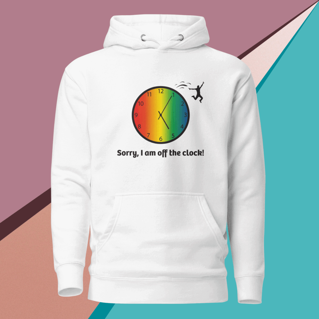 cotton-heritage-m2580-i-unisex-premium-pullover-hoodie-white-front-68e3245d3dbbe White hoodie with colorful clock graphic and text saying 'Sorry, I am off the clock'.