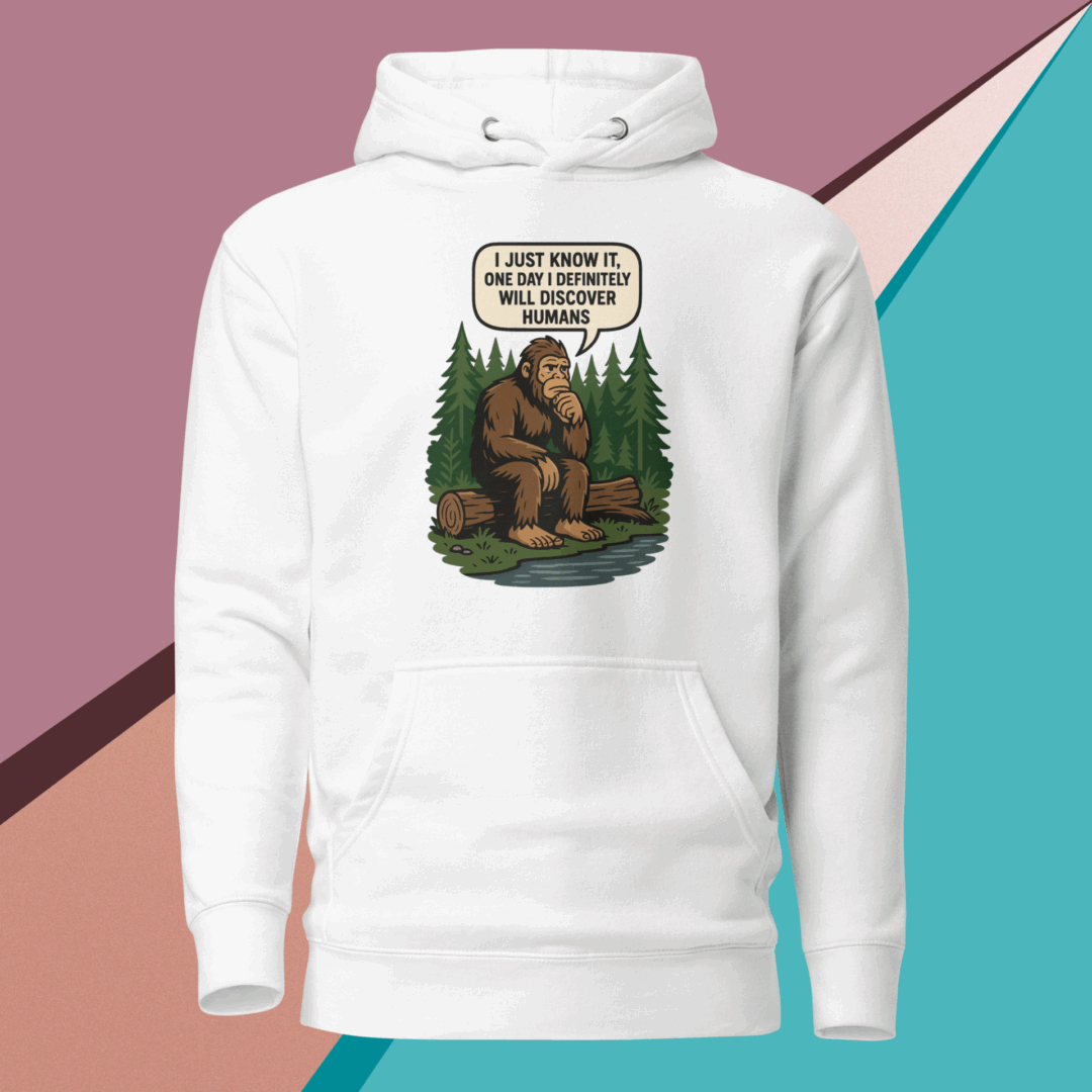 White hoodie featuring Bigfoot with a humorous text graphic.