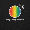 unisex-premium-sweatshirt-black-front-68fc5b5e98029 A humorous clock graphic with the phrase 'Sorry, I am off the clock!'