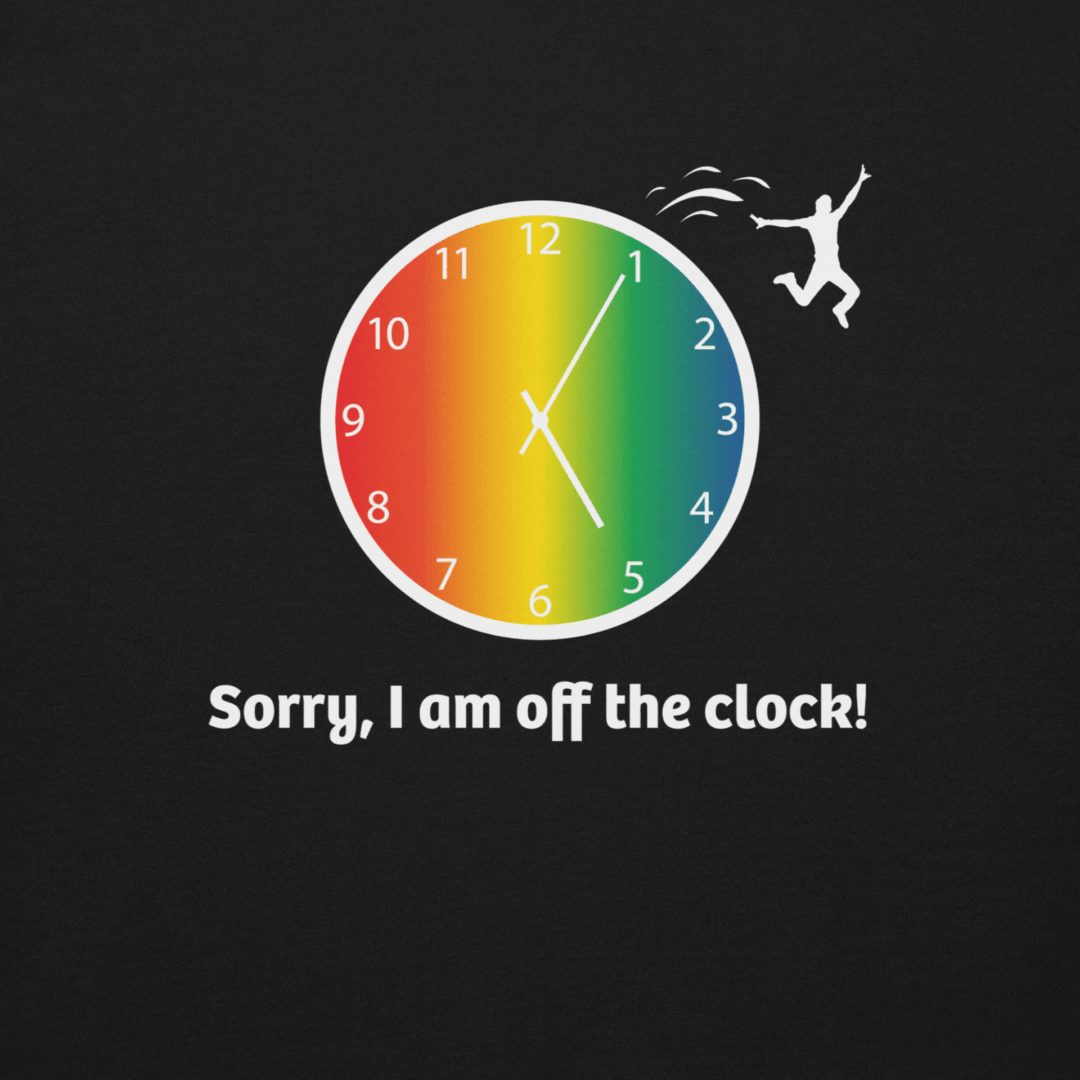 unisex-premium-sweatshirt-black-front-68fc5b5e98029 A humorous clock graphic with the phrase 'Sorry, I am off the clock!'