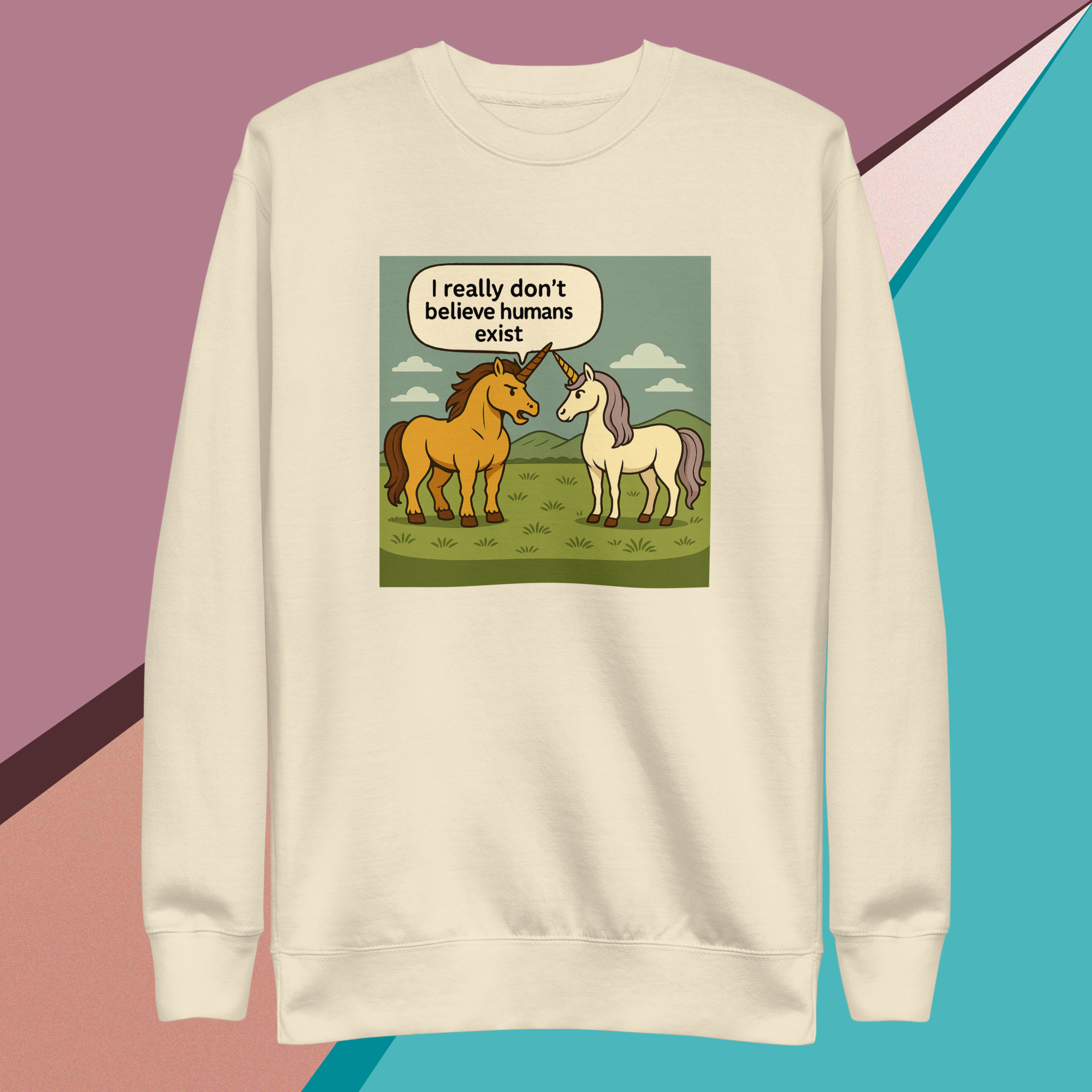 Sweatshirt with two unicorns, one saying humans don't exist.