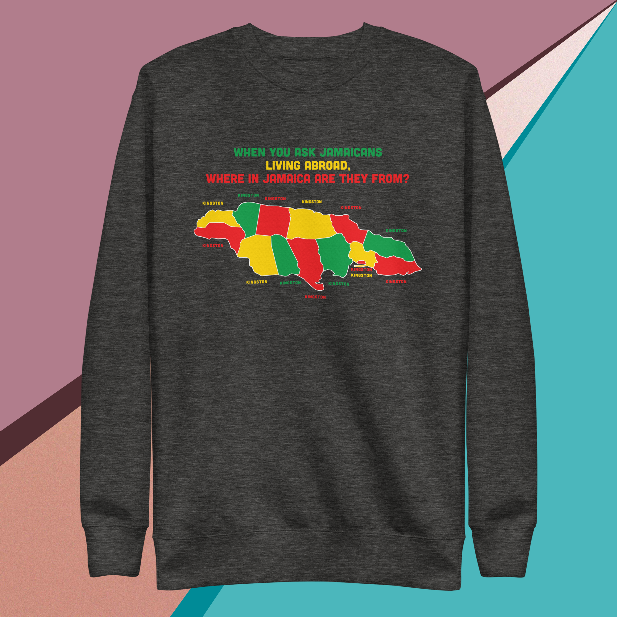 Sweatshirt with colorful Jamaican map and text about Jamaicans abroad.