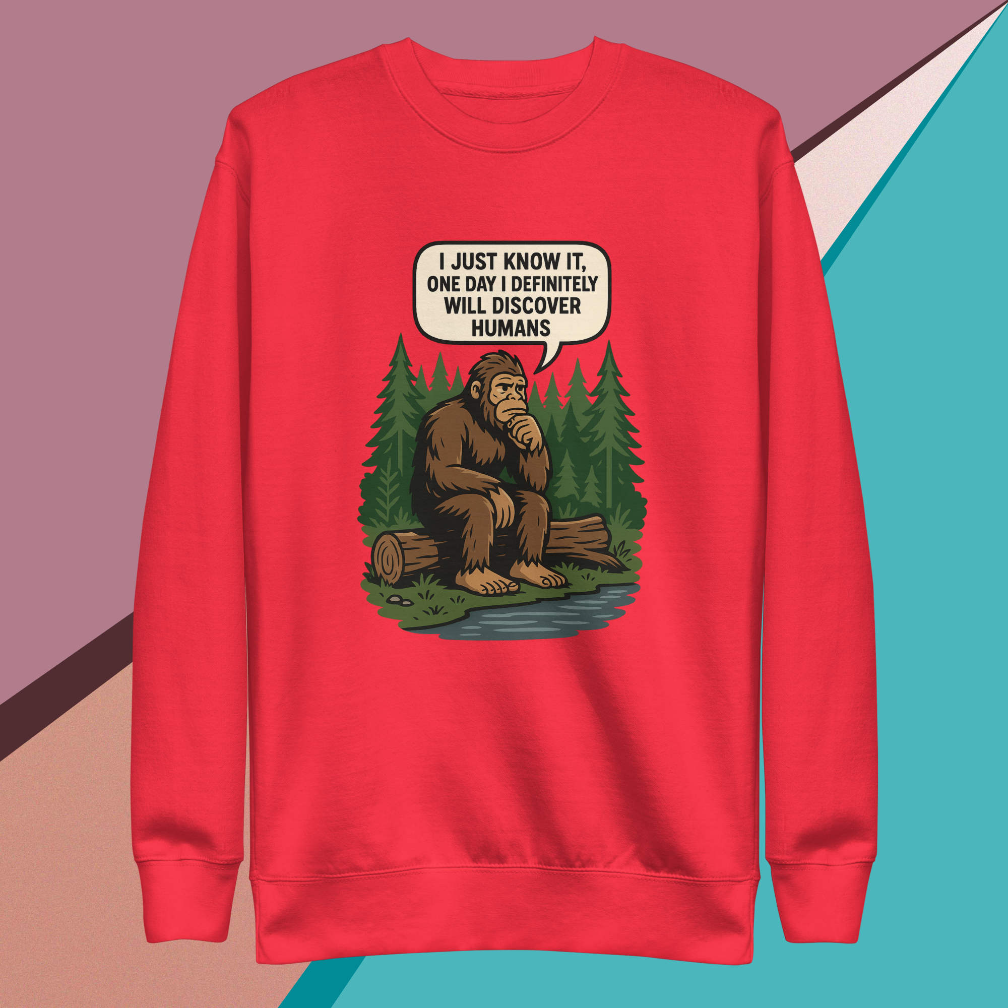 Red sweatshirt with a thoughtful Bigfoot saying he'll discover humans.