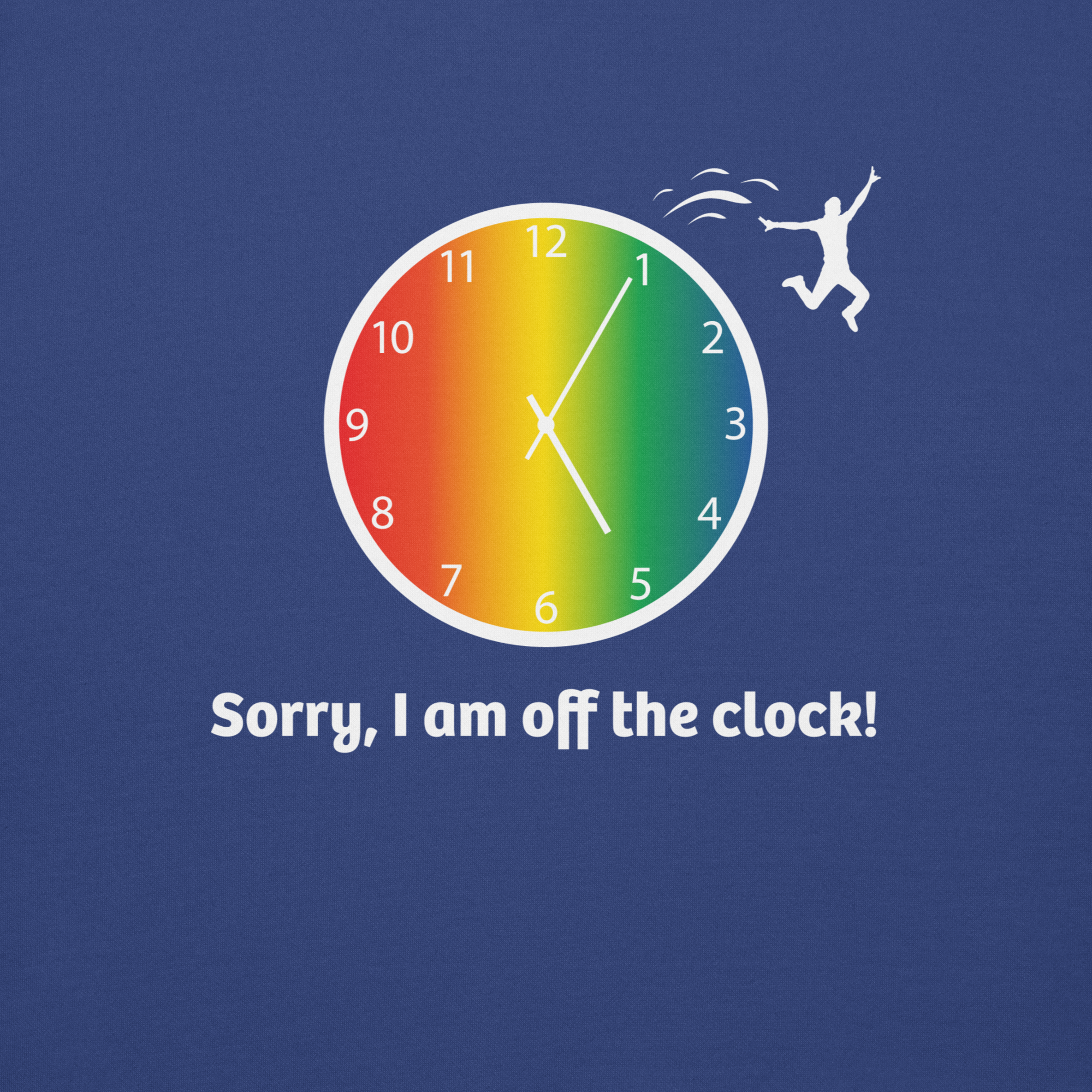 A colorful clock with a person jumping off and the text 'Sorry, I am off the clock!'