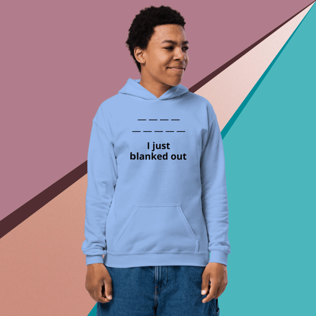 Person wearing a light blue hoodie with text "I just blanked out".